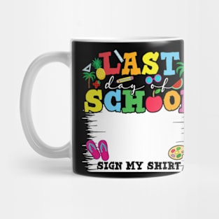 Last Day Of School Sign My Shirt Mug